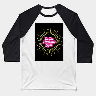 Be The Light! Baseball T-Shirt